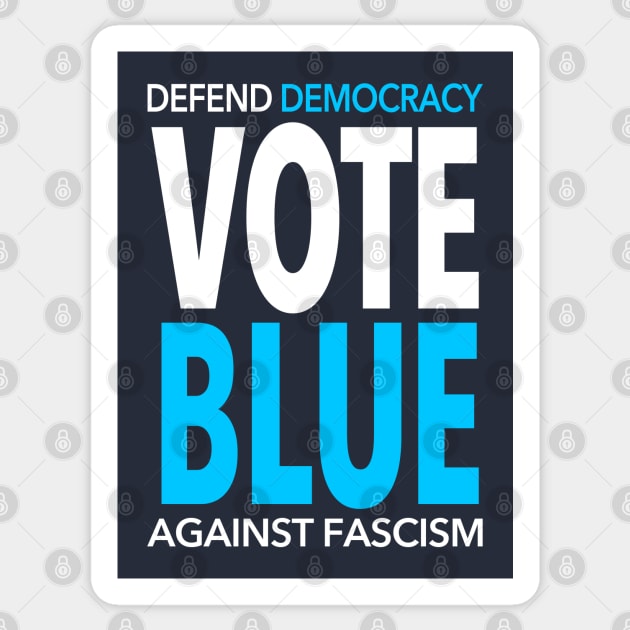 Vote BLUE - Defend Democracy Against Fascism Sticker by Tainted